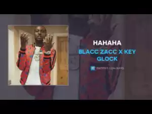 Blacc Zacc x Key Glock - HaHaHa